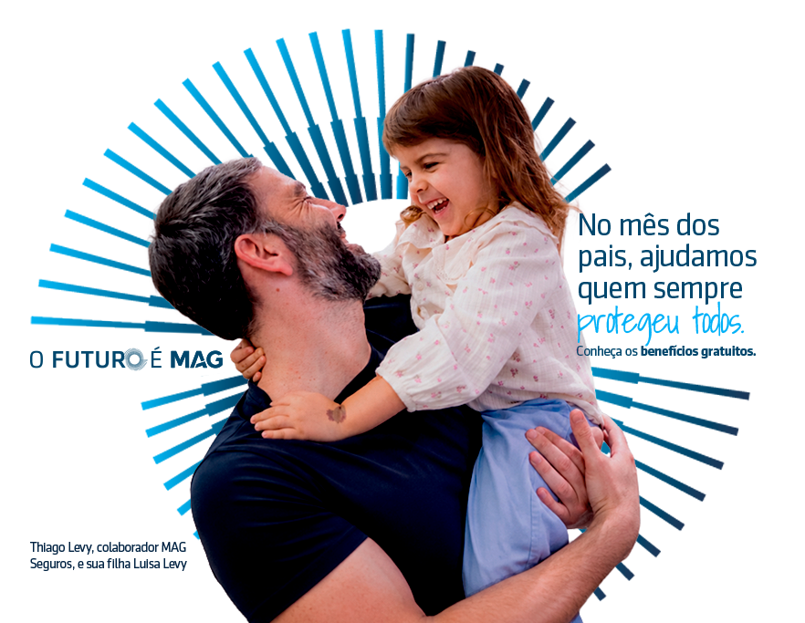 No mês dos pais, ajudamos quem sempre protegeu todos. Conheça os benefícios gratuitos. Thiago Levy, colaborador MAG Seguros, e sua filha Luisa Levy.