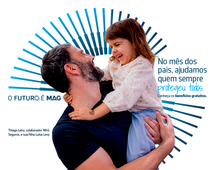 No mês dos pais, ajudamos quem sempre protegeu todos. Conheça os benefícios gratuitos. Thiago Levy, colaborador MAG Seguros, e sua filha Luisa Levy.